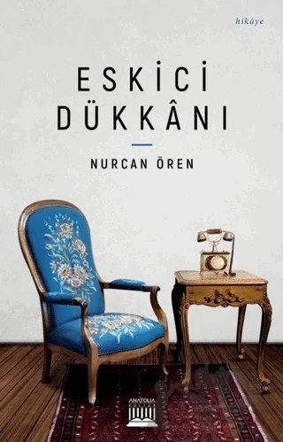 Eskici Dükkanı – Nurcan Ören – Anatolia Kitap kitap kapağı