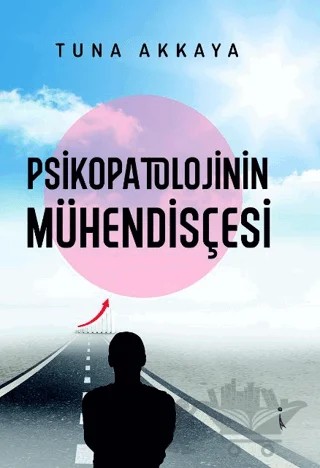 Psikopatolojinin Mühendisçesi – Tuna Akkaya – İkinci Adam Yayınları kitap kapağı