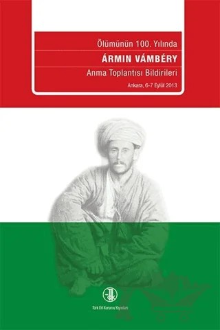 Armin Vambery Ölümün 100. Yılında Anma Toplantısı Bildirileri – Kolektif – Türk Dil Kurumu Yayınları kitap kapağı