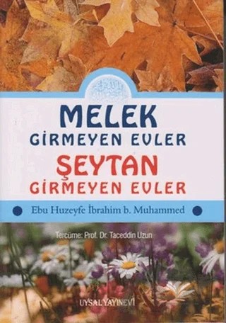 Melek Girmeyen Evler - Şeytan Girmeyen Evler – Ebu Huzeyfe, İbrahim b. Muhammed – Uysal Yayınevi kitap kapağı