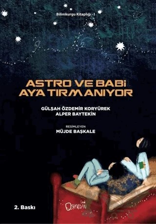 Astro ve Babi Ay'a Tırmanıyor – Alper Baytekin, Gülşah Özdemir Koryürek – Sıfırdan Yayınları kitap kapağı