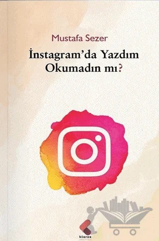 Instagram’da Yazdım Okumadın Mı? – Mustafa Sezer – Klaros Yayınları kitap kapağı