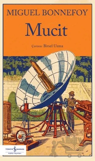 Mucit – Miguel Bonnefoy – İş Bankası Kültür Yayınları kitap kapağı