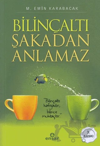 Bilinçaltı Şakadan Anlamaz – Mehmet Emin Karabacak – Ensar Neşriyat kitap kapağı