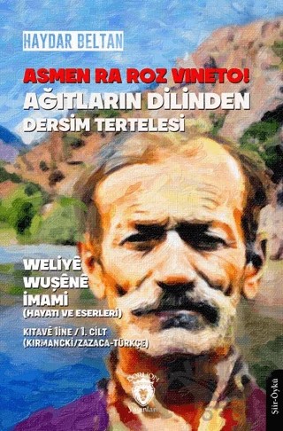 Asmen Ra Roz Vıneto Ağıtların Dilinden Dersim Tertelesi Weliye Wuşene İmami – Haydar Beltan – Dorlion Yayınları kitap kapağı