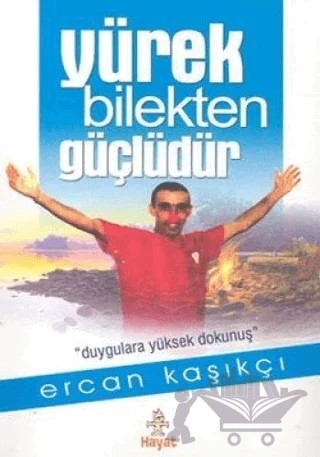 Yürek Bilekten Güçlüdür – Ercan Kaşıkçı – Hayat Yayınları kitap kapağı