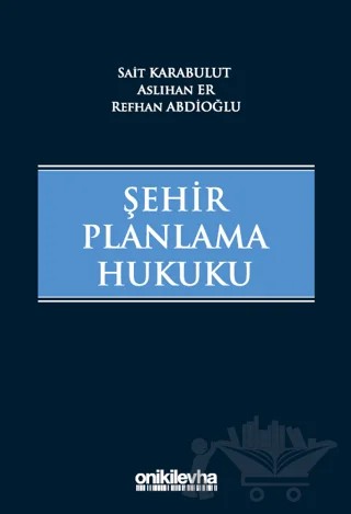 Şehir Planlama Hukuku – Sait Karabulut, Aslıhan Er, Refhan Abdioğlu – On İki Levha Yayınları kitap kapağı