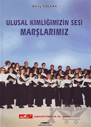 Ulusal Kimliğimizin Sesi Marşlarımız – Olcay Kolçak – Kastaş Yayınları kitap kapağı