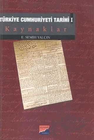 Türkiye Cumhuriyeti Tarihi 1 Kaynaklar – E. Semih Yalçın – Siyasal Kitabevi kitap kapağı