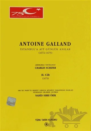 Antoine Galland - İstanbul’a Ait Günlük Hatıralar 1672-1673 Cilt: 2 – Charles Schefer – Türk Tarih Kurumu Yayınları kitap kapağı