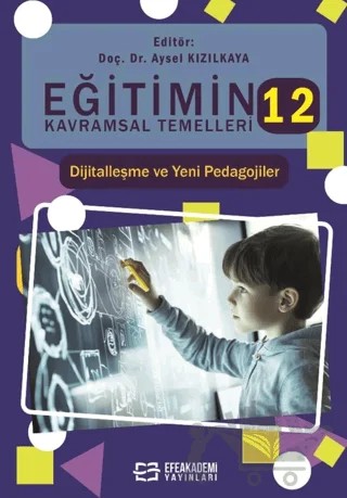 Eğitimin Kavramsal Temelleri-12: Dijitalleşme ve Yeni Pedagojilerz – Kolektif – Efe Akademi Yayınları kitap kapağı