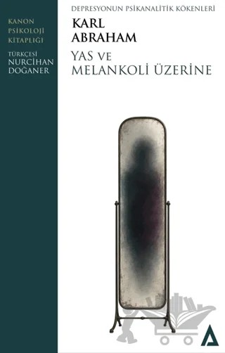 Yas ve Melankoli Üzerine – Karl Abraham – Kanon Kitap kitap kapağı