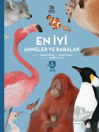 Süper Hayvanlar Serisi - En İyi Anneler ve Babalar – Reina Ollivier, Karel Claes – İthaki Çocuk Yayınları kitap kapağı