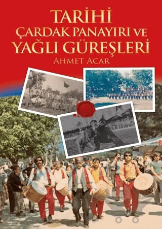 Tarihi Çardak Panayırı ve Yağlı Güreşleri – Ahmet Acar – Dahi Yayıncılık kitap kapağı