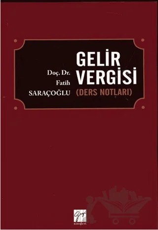 Gelir Vergisi – Fatih Saraçoğlu – Gazi Kitabevi kitap kapağı