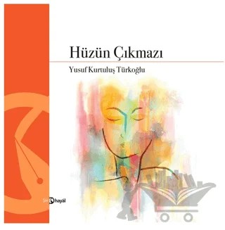 Hüzün Çıkmazı – Yusuf Kurtuluş Türkoğlu – Hayal Yayınları kitap kapağı