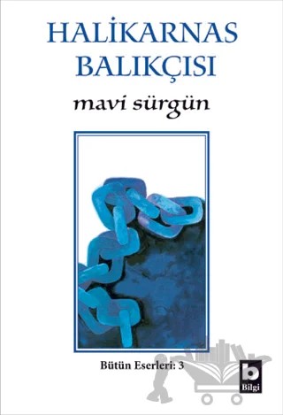 Mavi Sürgün Bütün Eserleri - 3 – Cevat Şakir Kabaağaçlı (Halikarnas Balıkçısı) – Bilgi Yayınevi kitap kapağı