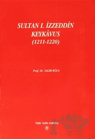 Sultan 1. İzzeddin Keykavus – Salim Koca – Türk Tarih Kurumu Yayınları kitap kapağı