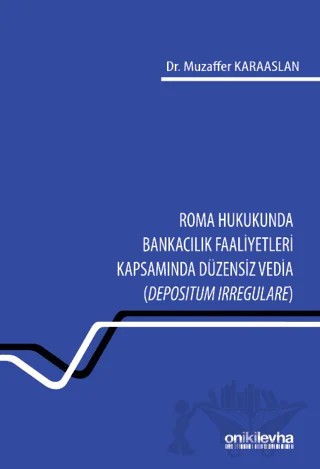 Roma Hukukunda Bankacılık Faaliyetleri Kapsamında Düzensiz Vedia (Depositum Irregulare) – Muzaffer Karaaslan – On İki Levha Yayınları kitap kapağı