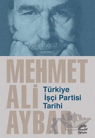Türkiye İşçi Partisi Tarihi – Mehmet Ali Aybar – İletişim Yayınevi kitap kapağı