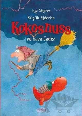 Küçük Ejderha Kokosnuss ve Hava Cadısı – Ingo Siegner – Abm Yayınevi kitap kapağı