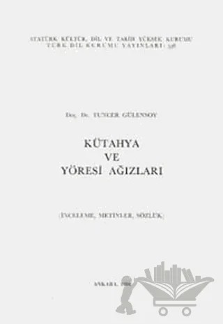 Kütahya ve Yöresi Ağızları – Tuncer Gülensoy – Türk Dil Kurumu Yayınları kitap kapağı