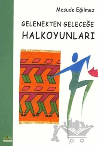 Gelenekten Geleceğe Halkoyunları – Mesude Eğilmez – Ütopya Yayınevi kitap kapağı
