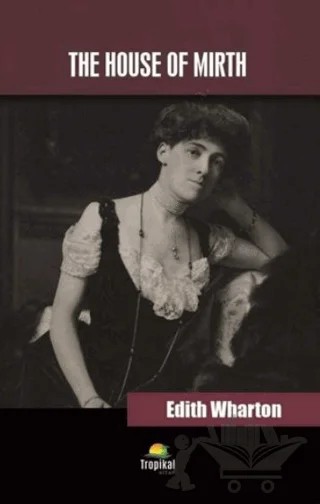 The House Of Mirth – Edith Wharton – Tropikal Kitap kitap kapağı