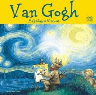 Ünlü Ressamlar: Van Gogh - Arkadaşım Vincent – Anna Obiols – 1001 Çiçek Kitaplar kitap kapağı