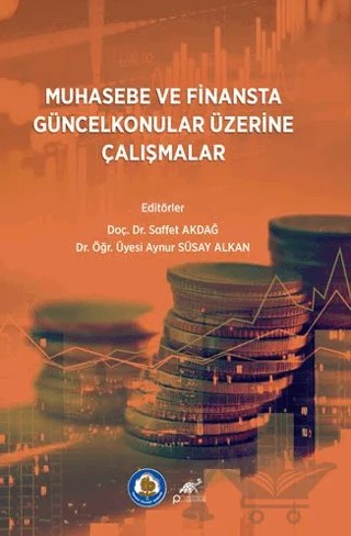 Muhasebe ve Finansta Güncel Konular Üzerine Çalışmalar – Saffet Akdağ, Aynur Süsay Alkan – Paradigma Akademi Yayınları kitap kapağı