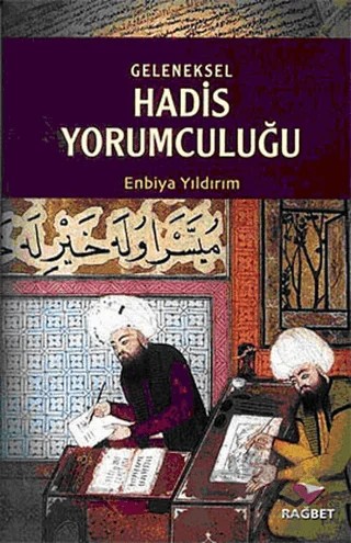 Geleneksel Hadis Yorumculuğu – Enbiya Yıldırım – Rağbet Yayınları kitap kapağı