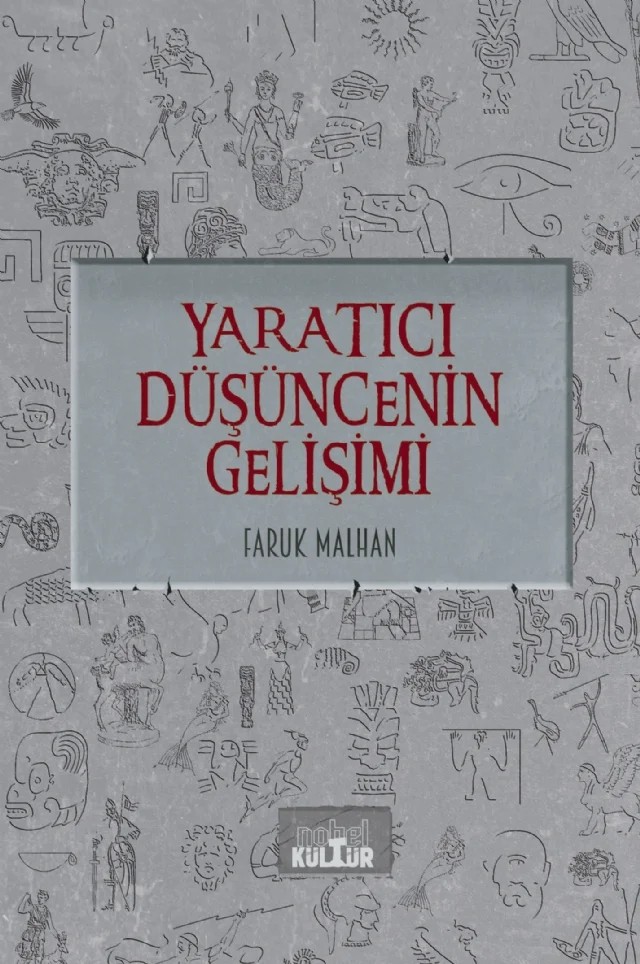 YARATICI DÜŞÜNCENİN GELİŞİMİ - Gençlere Yenilikçilik Övgüsü – Faruk Malhan – Nobel Kültür kitap kapağı
