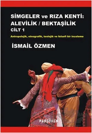 Simgeler ve Rıza Kenti: Alevilik - Bektaşilik (2 Cilt) – İsmail Özmen – Parşömen Yayınları kitap kapağı