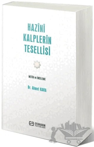 Hazini Kalplerin Tesellisi Metin ve İnceleme – Ahmet Kara – Efe Akademi Yayınları kitap kapağı
