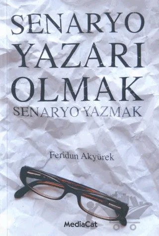 Senaryo Yazarı Olmak Senaryo Yazmak – Feridun Akyürek – MediaCat Kitapları kitap kapağı