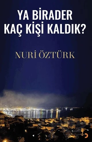 Ya Birader Kaç Kişi Kaldık? – Nuri Öztürk – Cinius Yayınları kitap kapağı