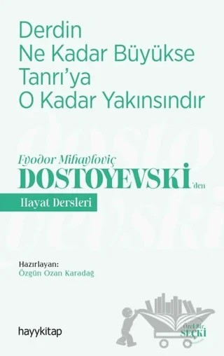 Derdin Ne Kadar Büyükse Tanrı’ya O Kadar Yakınsındır - Fyodor Mihayloviç Dostoyevski‘Den Hayat Dersleri – Özgün Ozan Karadağ – Hayykitap kitap kapağı