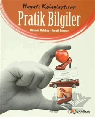 Hayatı Kolaylaştıran Pratik Bilgiler – Müberra Uslubaş, Nurgül Sönmez – Karma Kitaplar kitap kapağı