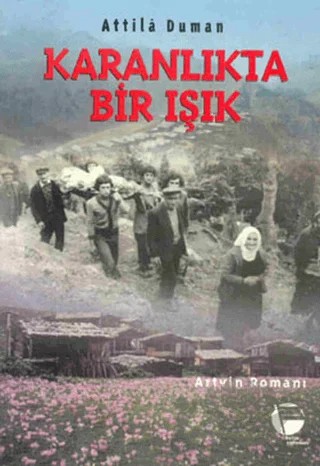 Karanlıkta Bir Işık Artvin Romanı – Attila Duman – Belge Yayınları kitap kapağı