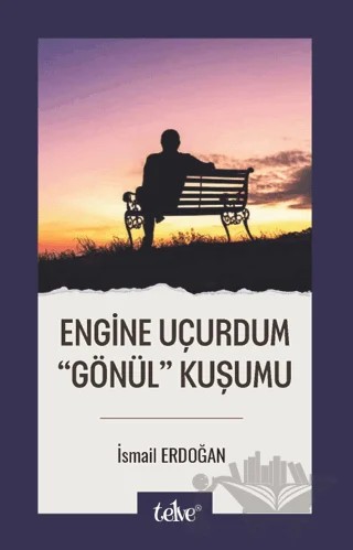 Engine Uçurdum Gönül Kuşumu – İsmail Erdoğan – Telve Kitap kitap kapağı
