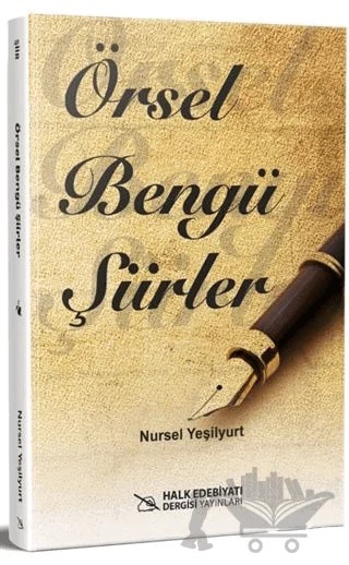 Örsel Bengü Şiirler – Nursel Yeşilyurt – Halk Edebiyatı Dergisi Yayınları kitap kapağı
