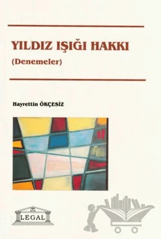 Yıldız Işığı Hakkı – Hayrettin Ökçesiz – Legal Yayıncılık kitap kapağı