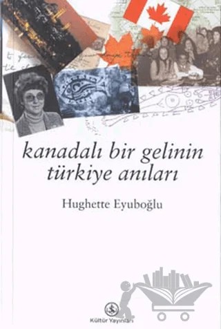Kanadalı Bir Gelinin Türkiye Anıları – Hughette Eyüboğlu – İş Bankası Kültür Yayınları kitap kapağı