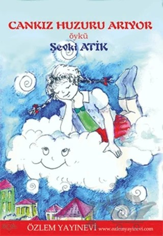 Cankız Huzuru Arıyor – Şevki Atik – Özlem Yayınevi kitap kapağı