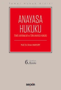 Temel Hukuk DizisiAnayasa Hukuku (THD) (Temel Kavramlar ve Türk Anayasa Hukuku) – Ömer Anayurt – Seçkin Yayıncılık kitap kapağı