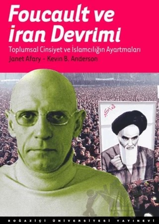 Foucault ve İran Devrimi – Janet Afary, Kevin B. Anderson – Boğaziçi Üniversitesi Yayınevi kitap kapağı