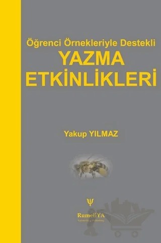 Öğrenci Örnekleriyle Destekli Yazma Etkinlikleri – Yakup Yılmaz – Rumeliya Yayıncılık kitap kapağı