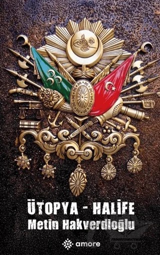 Ütopya - Halife – Metin Hakverdioğlu – Amore Yayınevi kitap kapağı
