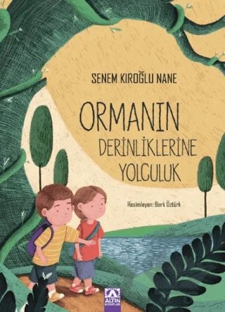Ormanın Derinliklerine Yolculuk – Senem Kıroğlu Nane – Altın Kitaplar kitap kapağı