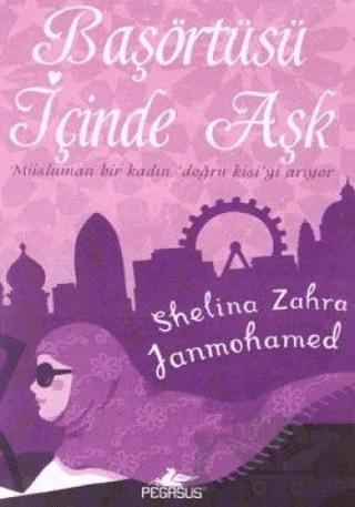 Başörtüsü İçinde Aşk – Shelina Zahra Janmohamed – Pegasus Yayınları kitap kapağı